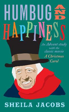 Humbug and Happiness: An Advent study with the classic movie A Christmas Carol (Scrooge) by Sheila Jacobs