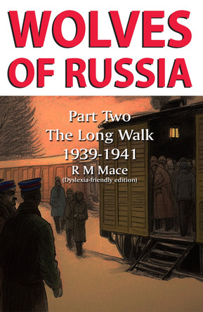 Wolves of Russia Part Two The Long Walk: Dyslexia-friendly edition by R M Mace 9781913946241