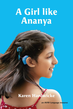 A Girl like Ananya: the true life story of an inspirational girl who is deaf and wears cochlear implants: 2021 by Karen Hardwicke 9781913968120 A Girl like Ananya: the true life story of an inspirational girl who is deaf and wears cochlear implants: 2021 by Karen Hardwicke 9781913968120
