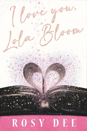 I Love You, Lola Bloom by Rosy Dee 9781527274198