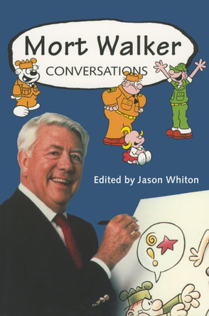 Mort Walker: Conversations by Jason Whiton 9781578067008