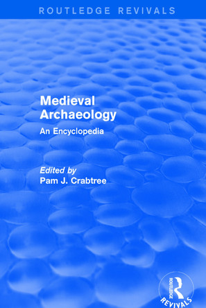 : Medieval Archaeology (2001): An Encyclopedia by Pam  J. Crabtree 9781138056312