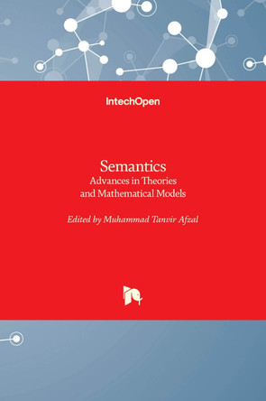 Semantics: Advances in Theories and Mathematical Models by Muhammad Tanvir Afzal 9789535105350