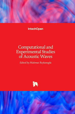 Computational and Experimental Studies of Acoustic Waves by Mahmut Reyhanoglu 9789535137153