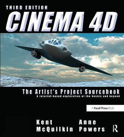 Cinema 4D: The Artist's Project Sourcebook by Kent McQuilkin