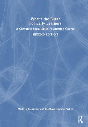 What's the Buzz? For Early Learners: A Complete Social Skills Foundation Course by Mark Le Messurier 9781032102290