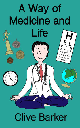 A Way of Medicine and Life by Clive Barker 9781909607187