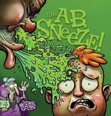 The A, B, Sneeze by Mother Gross 9798987524206