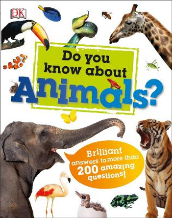 Do You Know About Animals?: Brilliant Answers to more than 200 Amazing Questions! by DK