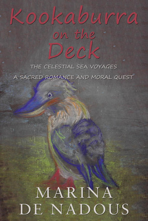 Kookaburra on the Deck: A Sacred Romance and Moral Quest by Marina de Nadous 9781785891335
