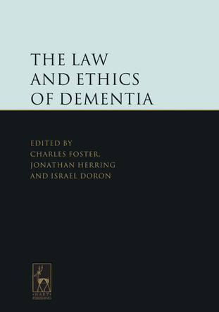 The Law and Ethics of Dementia by Charles Foster 9781849464178