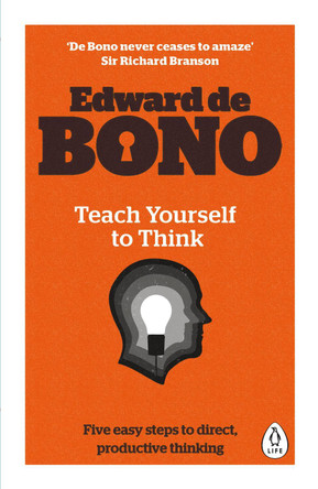 Teach Yourself To Think by Edward De Bono