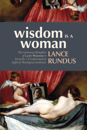 Wisdom Is a Woman by Lance Rundus 9781532682711