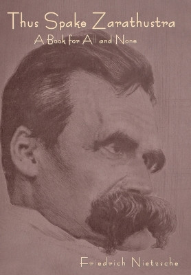 Thus Spoke Zarathustra: A Book for All and None by Friedrich Nietzsche 9798889422013