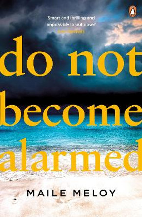 Do Not Become Alarmed by Maile Meloy