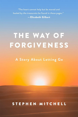 The Way of Forgiveness: A Story About Letting Go by Stephen Mitchell 9781250239891