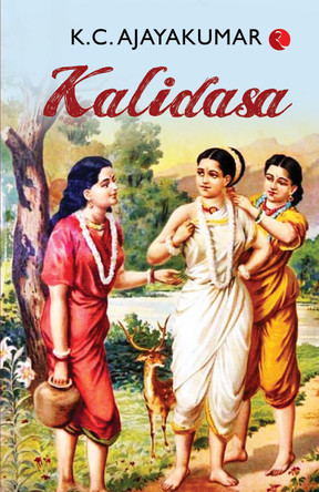 KALIDASA by K. C. Ajaya Kumar 9789391256142