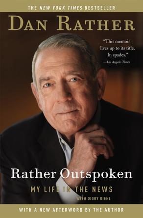 Rather Outspoken: My Life in the News by Dan Rather 9781455502400