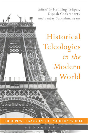 Historical Teleologies in the Modern World by Henning Truper 9781474221078