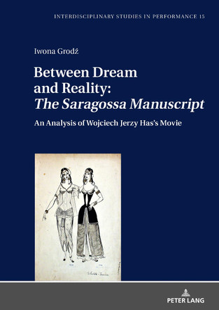 Between Dream and Reality: "The Saragossa Manuscript": An Analysis of Wojciech Jerzy Has's Movie by Iwona Grodz 9783631761557