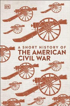 A Short History of The American Civil War by DK
