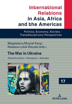 The War in Ukraine: (Dis)information – Perception – Attitudes by Marcin Grabowski 9783631894699