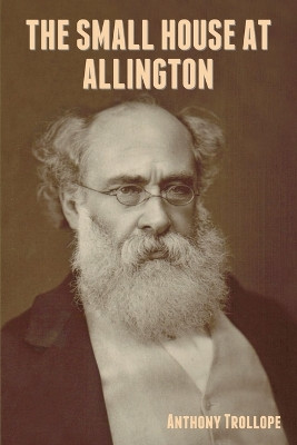 The Small House at Allington by Anthony Trollope 9798889422082