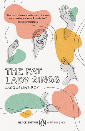 The Fat Lady Sings: Black Britain: Writing Back by Jacqueline Roy