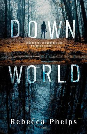 Down World by Rebecca Phelps