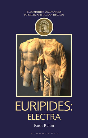 Euripides: Electra by Professor Rush Rehm 9781350095670
