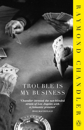 Trouble is My Business by Raymond Chandler