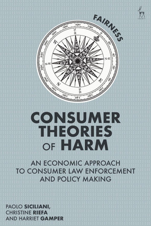 Consumer Theories of Harm: An Economic Approach to Consumer Law Enforcement and Policy Making by Paolo Siciliani 9781509951963