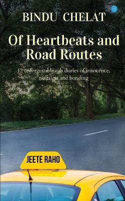 Of Heartbeats and Road Routes by Bindu Chelat 9789356686038