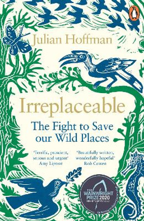 Irreplaceable: The fight to save our wild places by Julian Hoffman