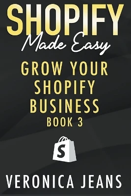 Grow Your Shopify Business by Veronica Jeans 9798223208174