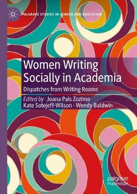 Women Writing Socially in Academia: Dispatches from Writing Rooms by Joana Pais Zozimo 9783031449765