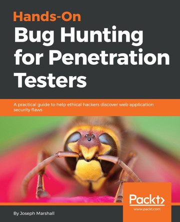 Hands-On Bug Hunting for Penetration Testers: A practical guide to help ethical hackers discover web application security flaws by Joseph Marshall 9781789344202