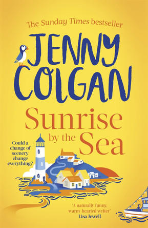 Sunrise by the Sea: Escape to the Cornish coast with this brand new novel from the Sunday Times bestselling author by Jenny Colgan