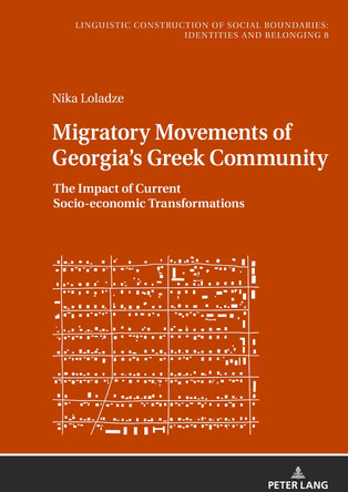 Migratory Movements of Georgia's Greek Community: The Impact of Current Socio-economic Transformations by Nika Loladze 9783631847268