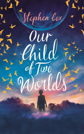 Our Child of Two Worlds by Stephen Cox 9781787471610