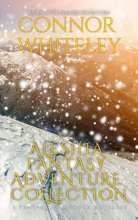 Aleshia Fantasy Adventure Collection: 3 Fantasy Adventure Novellas by Connor Whiteley 9781915551214