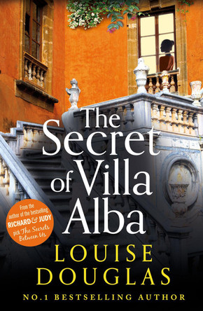 The Secret of Villa Alba: Brand new from Number 1 bestseller Louise Douglas by Louise Douglas 9781800486089