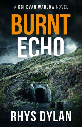 Burnt Echo: A DCI Evan Warlow novel by Rhys Dylan 9781915185136