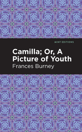 Camilla; Or, A Picture of Youth by Frances Burney 9781513280011