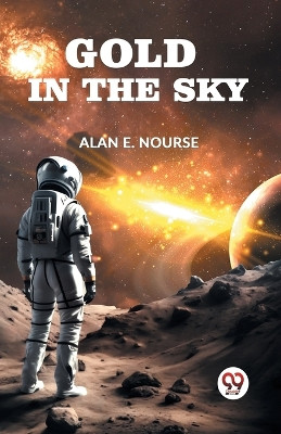 Gold In The Sky by E Nourse Alan 9789359320519