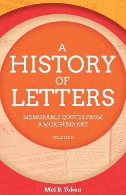 A History of Letters, Volume II by Mel B Yoken 9798891321243