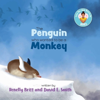 The Penguin Who Wanted to Be a Monkey: Love the Skin You're in Series by David E Smith 9798989148431