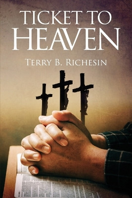 Ticket To Heaven by Terry B Richesin 9798893307382