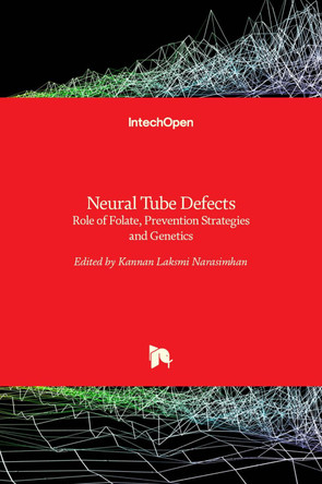 Neural Tube Defects: Role of Folate, Prevention Strategies and Genetics by Kannan Laksmi Narasimhan 9789535103172