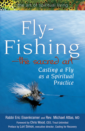 Fly Fishing-The Sacred Art: Casting a Fly as Spiritual Practice by Rabbi Eric Eisenkramer 9781683360636